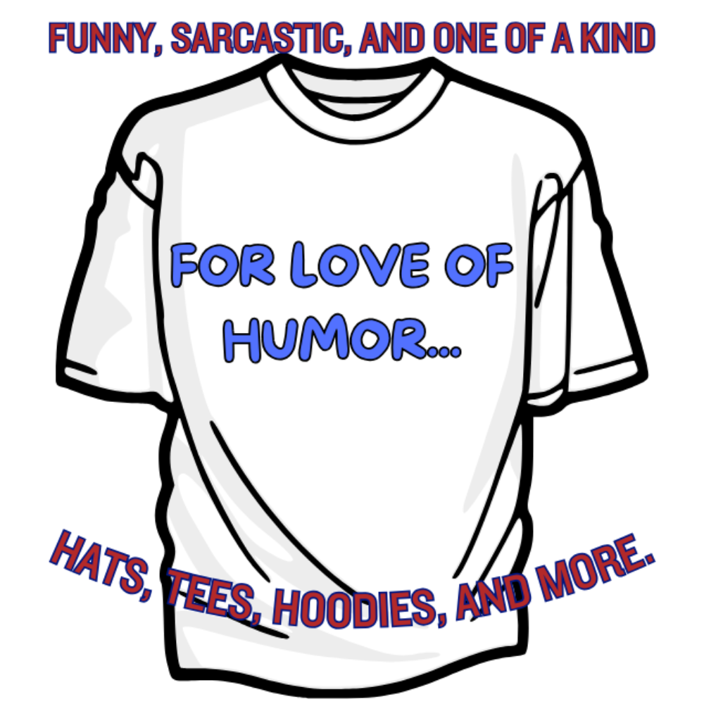 FUNNY TEES AND HOODIES!