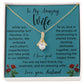 To My Amazing Wife Alluring Beauty Necklace To Us, Love Is...